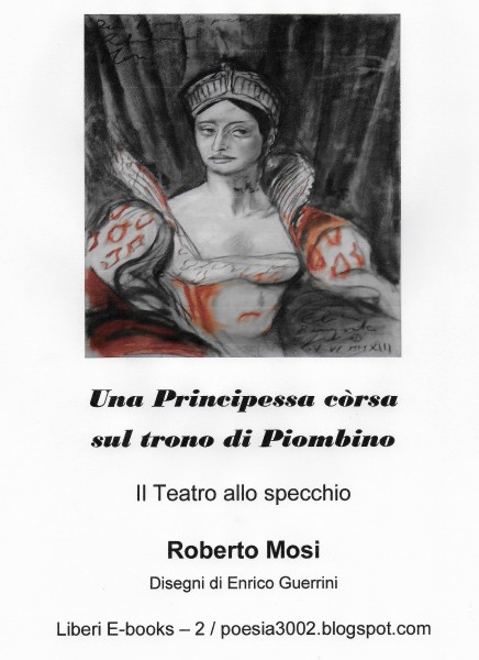 10-r-mosi-e-e-guerrini-teatro-allo-specchio-una-principessa-corsa-sul-trono-di-piombino-ebook-2020-capit-4 10. Mosi e Guerrini, Teatro allo spcchio. Una principessa corsa sul trono di Piombino, 2020 - Cap. IV